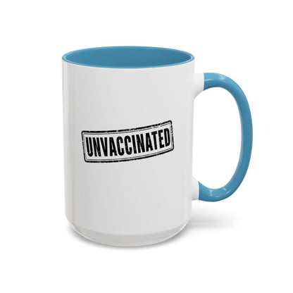 Unvaccinated - Coffee Mug, 11oz or 15oz