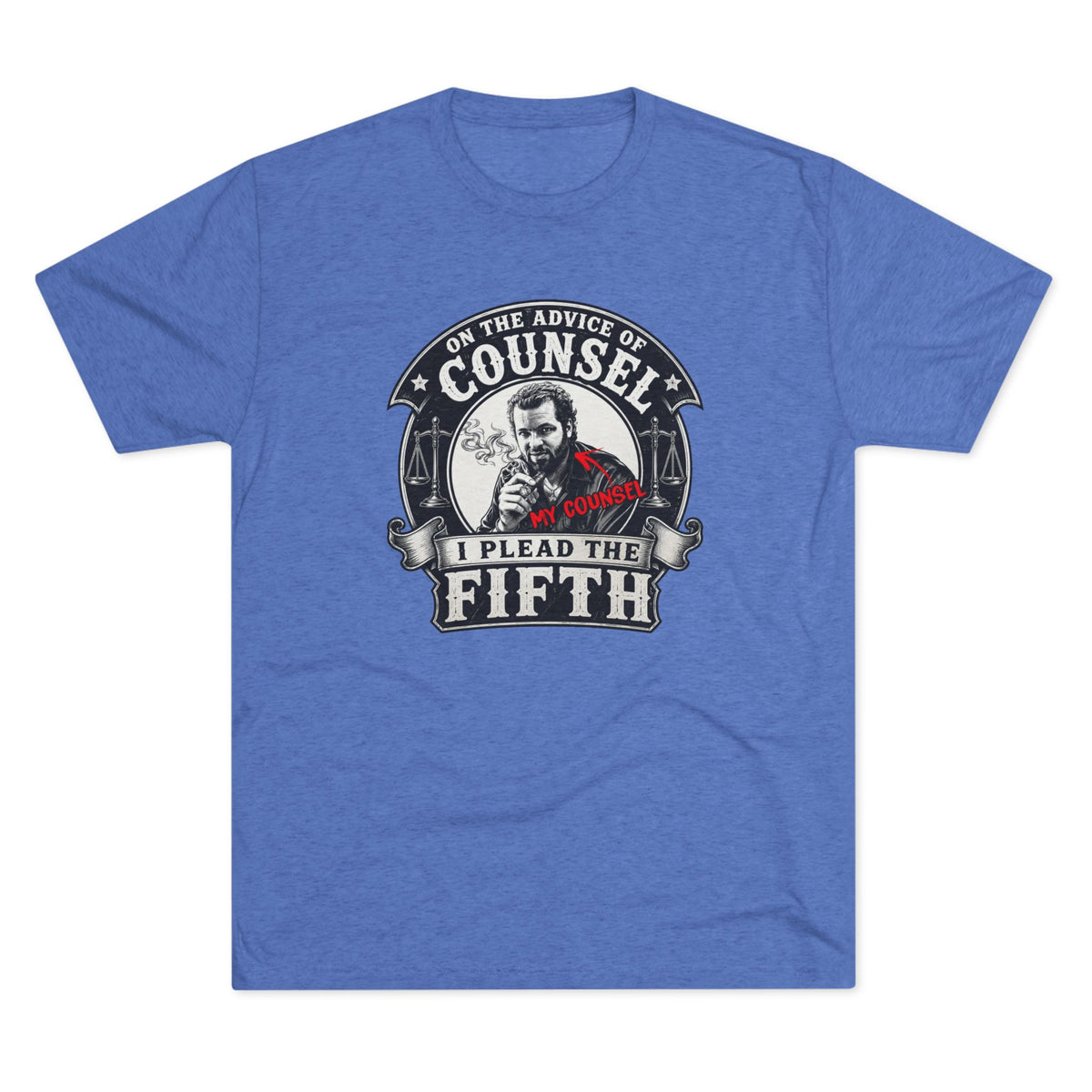 On the advice of Counsel - Tri-Blend Crew Tee