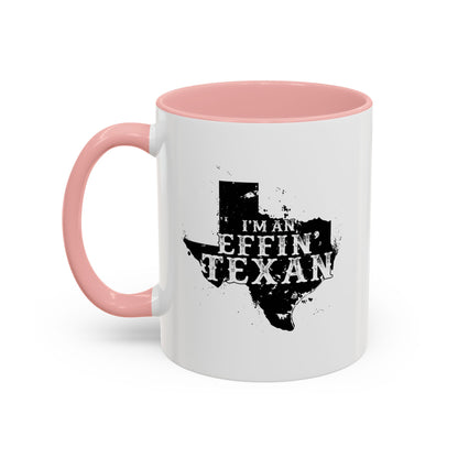 I'm an Effin' Texan - Coffee Mug, 11oz or 15oz