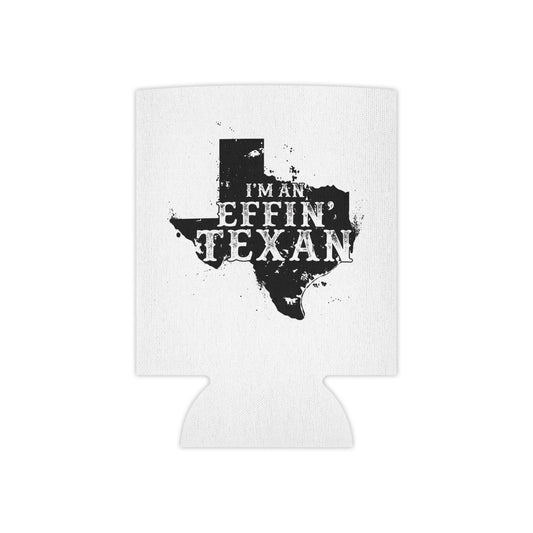 I'm an Effin' Texan - Can Cooler