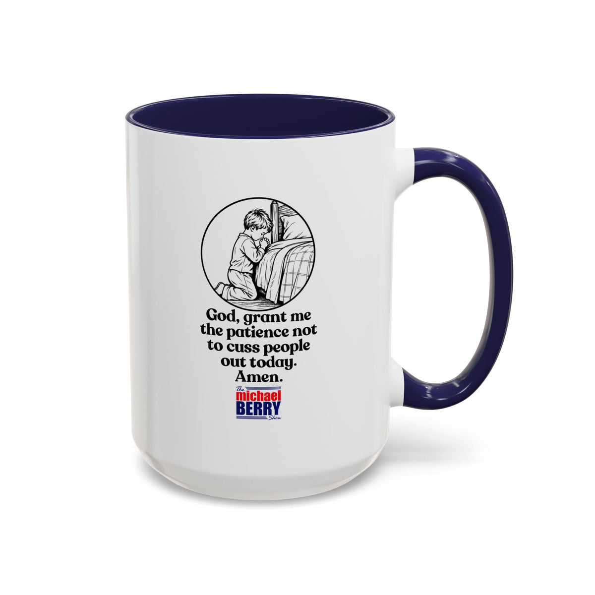 God, grant me the patience not to cuss people out today. Amen. - Coffee Mug, 11oz or 15oz
