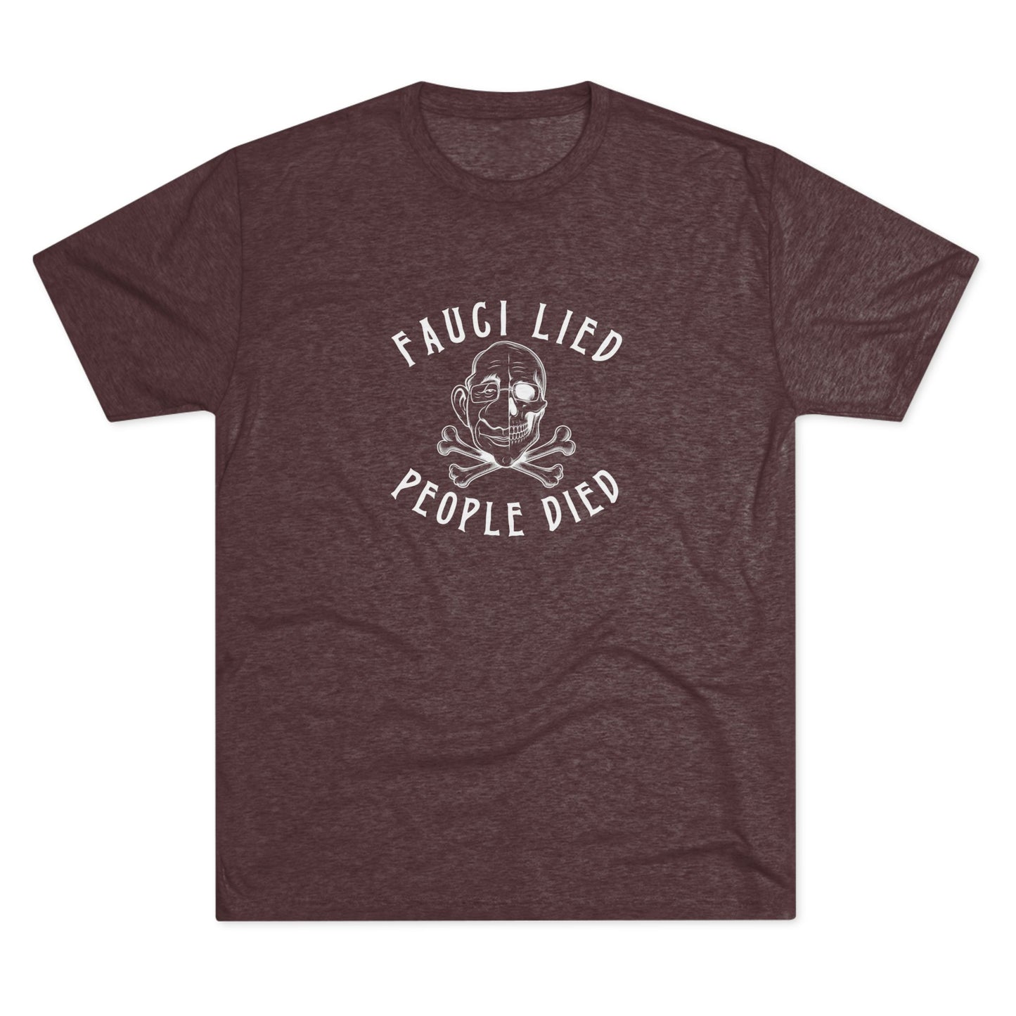 Fauci Lied People Died - Tri-Blend Crew Tee