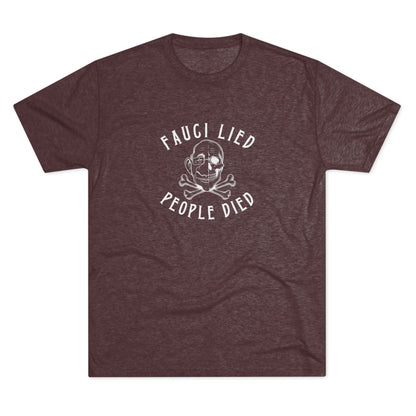 Fauci Lied People Died - Tri-Blend Crew Tee
