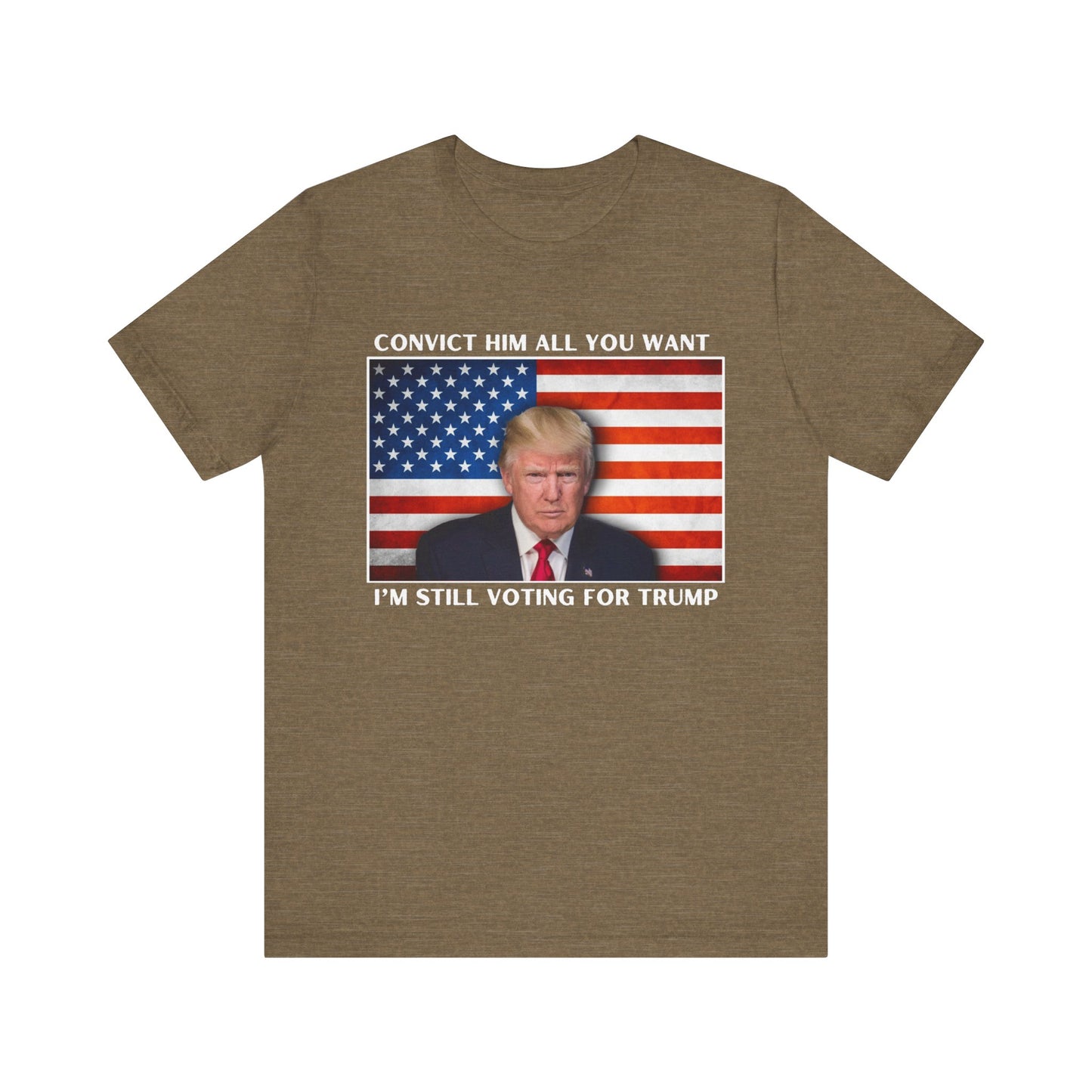 Convict him all you want, I’m still voting for Trump! - Men's Short Sleeve Tee