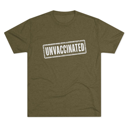 Unvaccinated - Tri-Blend Crew Tee