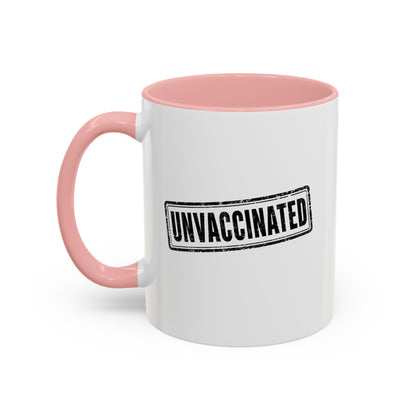 Unvaccinated - Coffee Mug, 11oz or 15oz