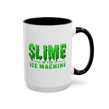 Slime in the Ice Machine - Coffee Mug, 11oz or 15oz