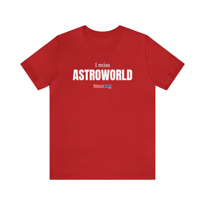 I miss ASTROWORLD - Unisex Jersey Short Sleeve Tee
