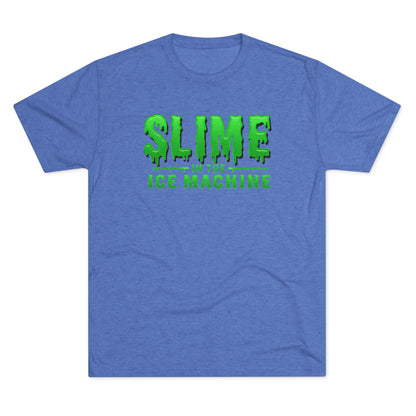 Slime in the Ice Machine - Tri-Blend Crew Tee