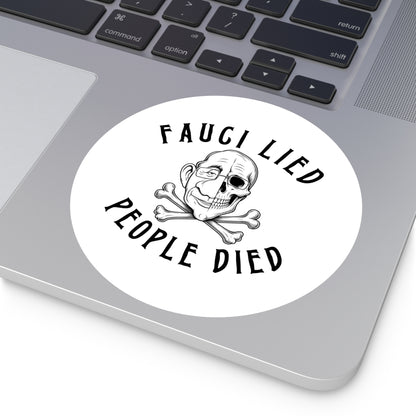 Fauci Lied People Died - Round Sticker