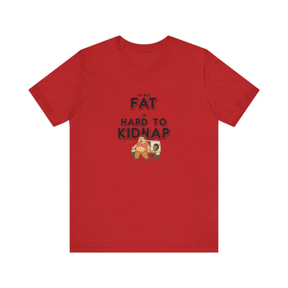 Men's "I'm not fat, I'm hard to kidnap" - Short Sleeve Tee