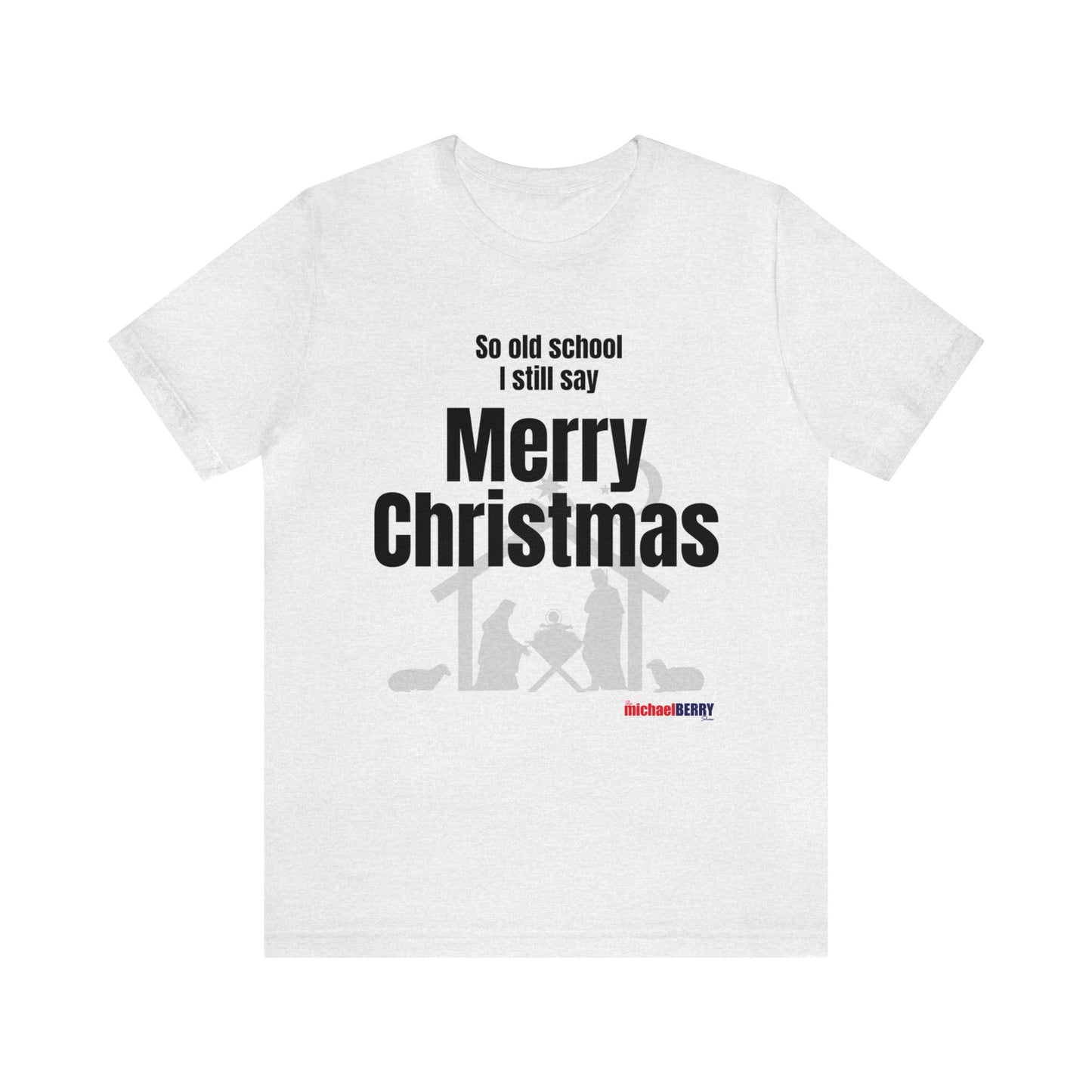 So old school I still say Merry Christmas - Jersey Short Sleeve Tee