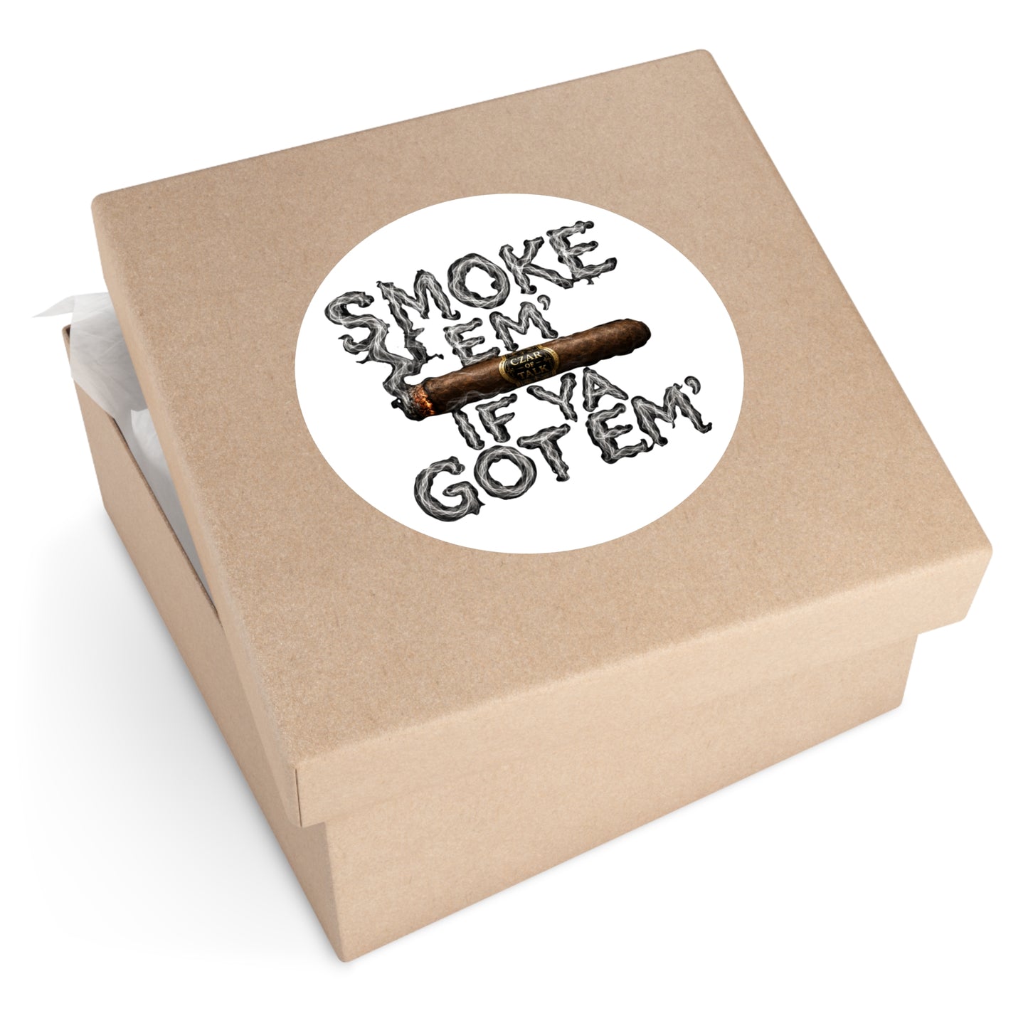 Smoke em' if you got em' - Round Sticker