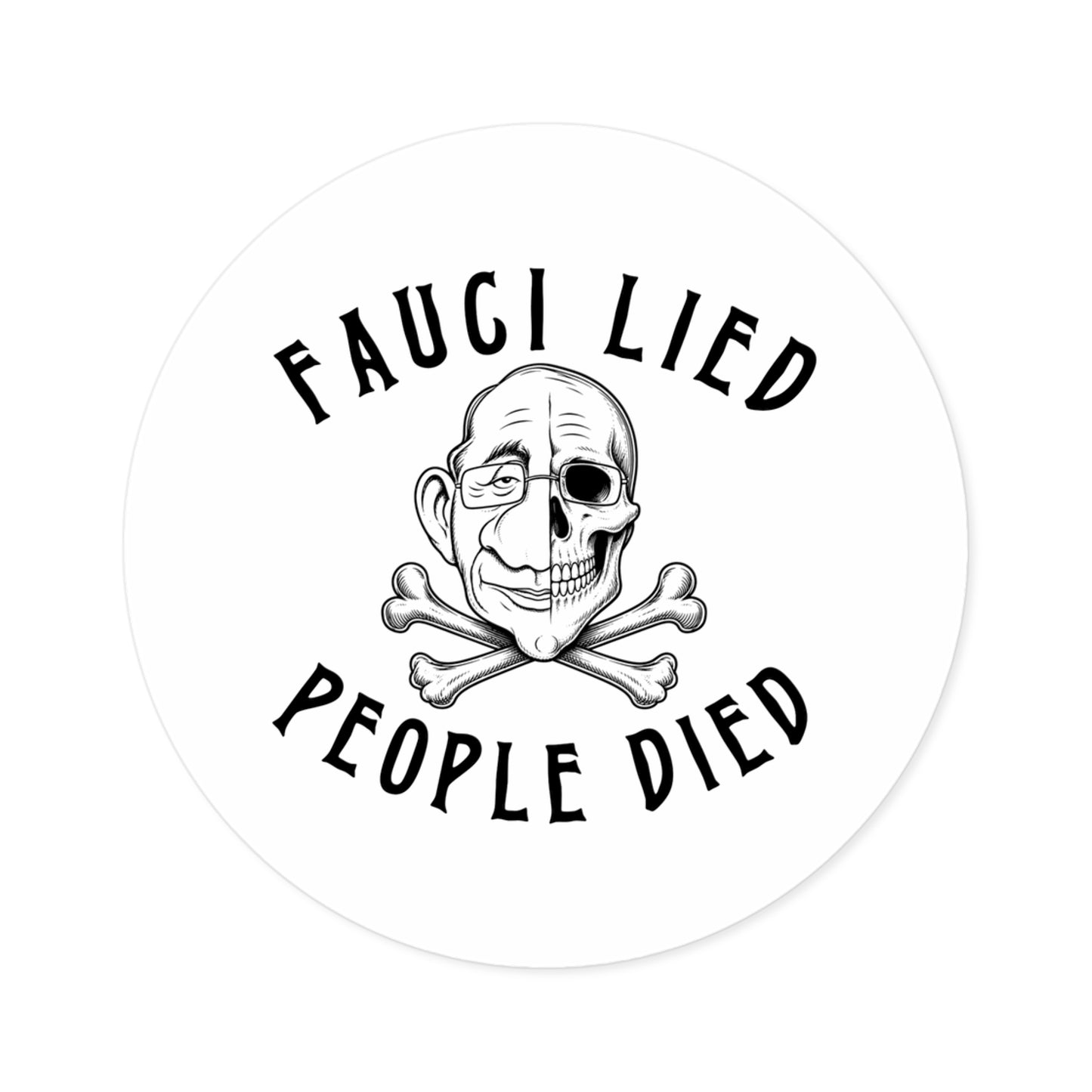Fauci Lied People Died - Round Sticker