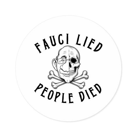 Fauci Lied People Died - Round Sticker