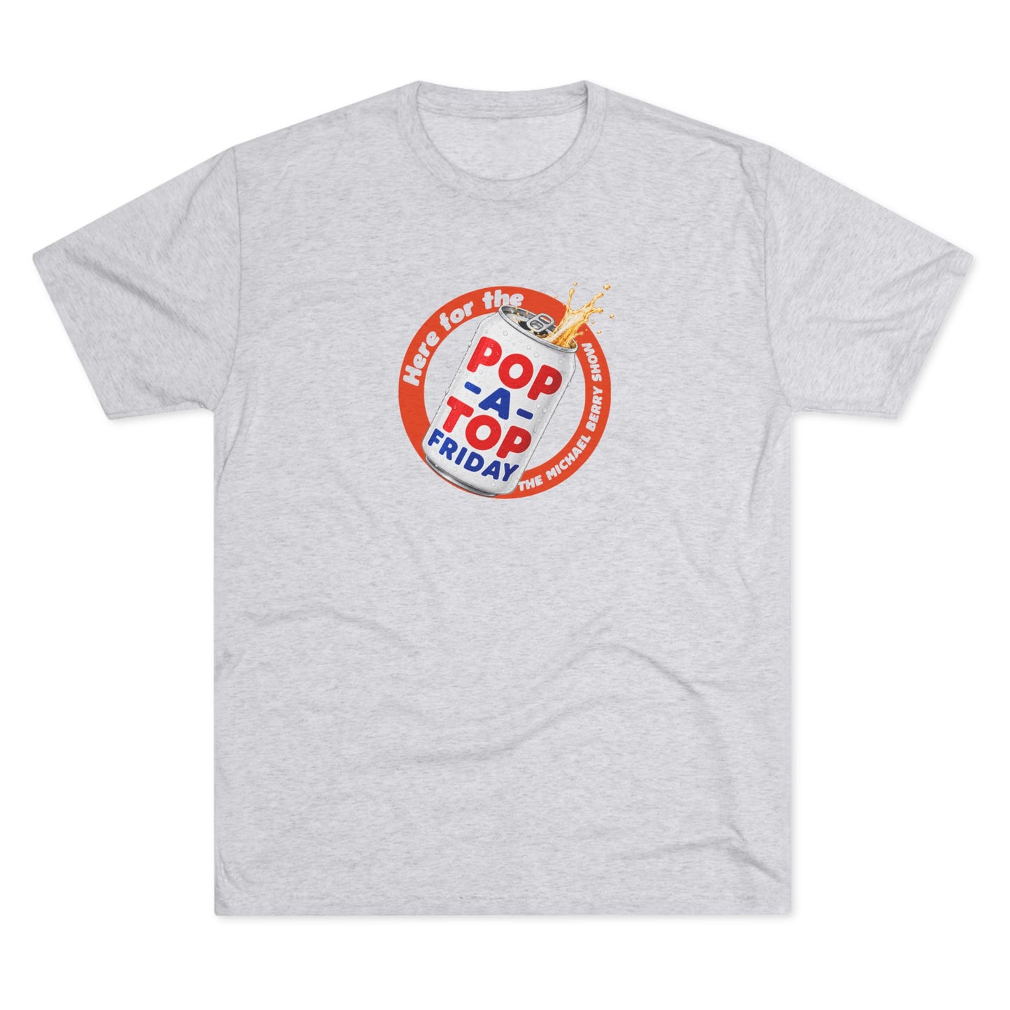 Here for the Pop-a-top Friday - Tri-Blend Crew Tee