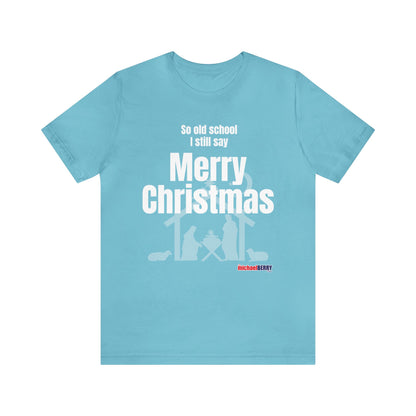 So old school I still say Merry Christmas - Jersey Short Sleeve Tee