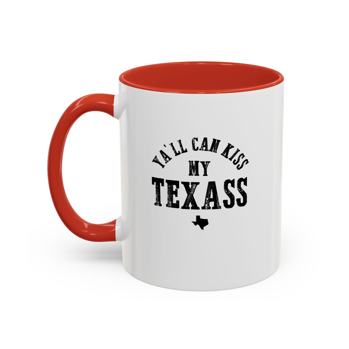 Y'all Can Kiss my Texass - Coffee Mug, 11oz or 15oz