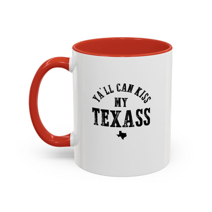 Y'all Can Kiss my Texass - Coffee Mug, 11oz or 15oz
