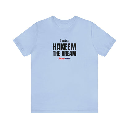 I miss HAKEEM THE DREAM - Unisex Jersey Short Sleeve Tee