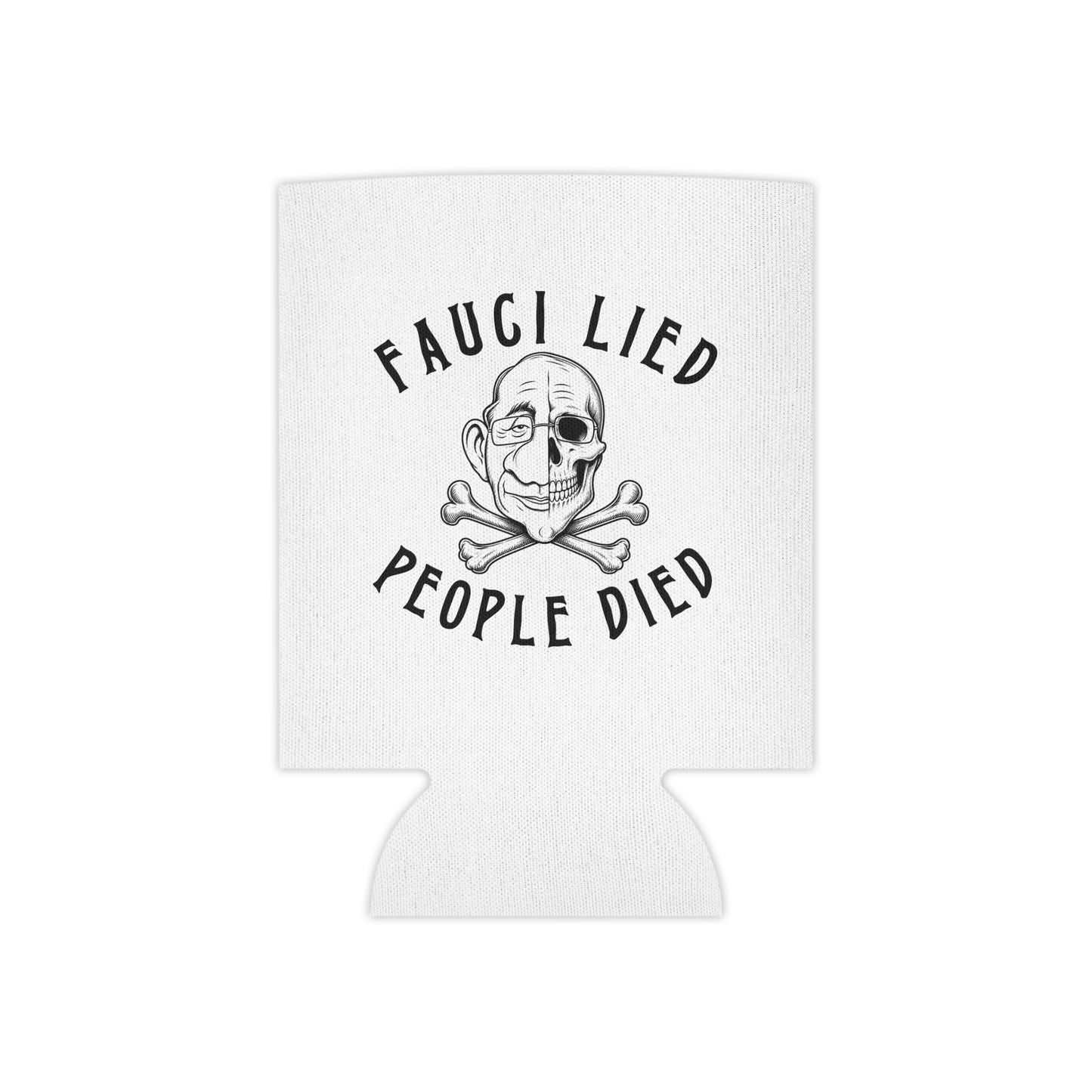 Fauci Lied People Died - Can Cooler