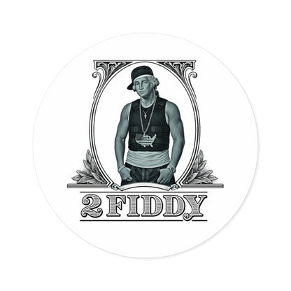 2 Fiddy - Round Sticker