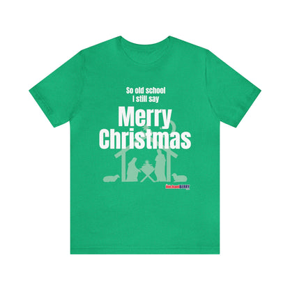 So old school I still say Merry Christmas - Jersey Short Sleeve Tee