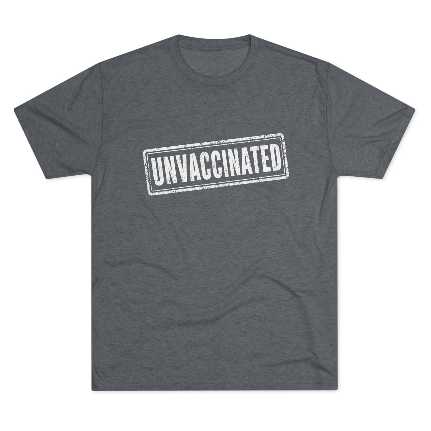 Unvaccinated - Tri-Blend Crew Tee