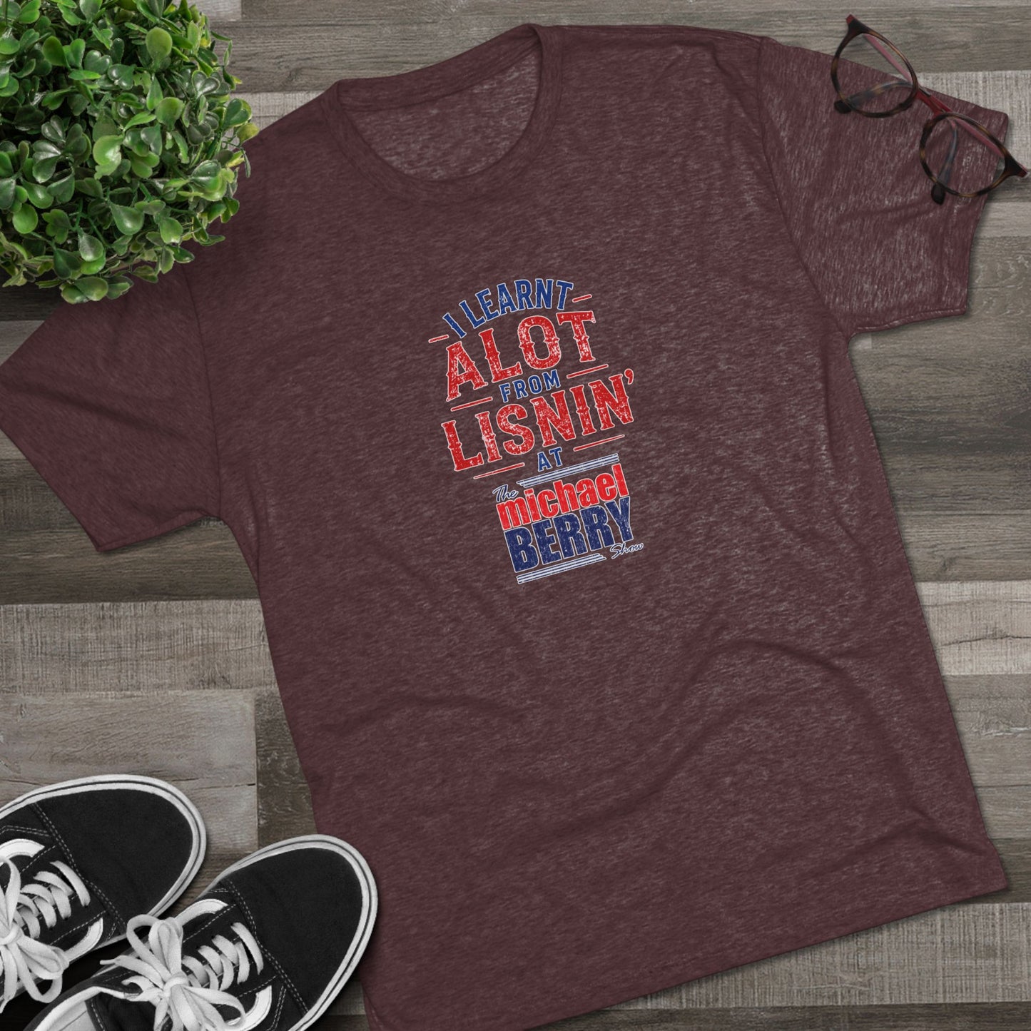 I learnt alot from lisnin' - Tri-Blend Crew Tee