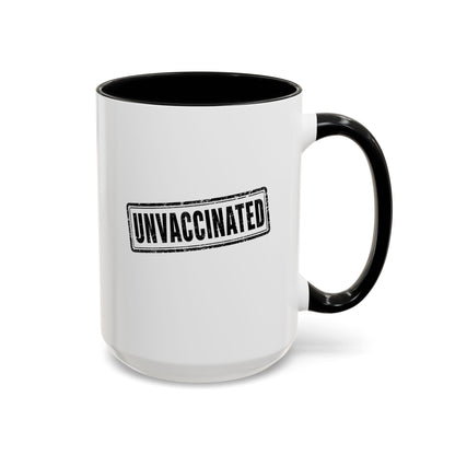 Unvaccinated - Coffee Mug, 11oz or 15oz