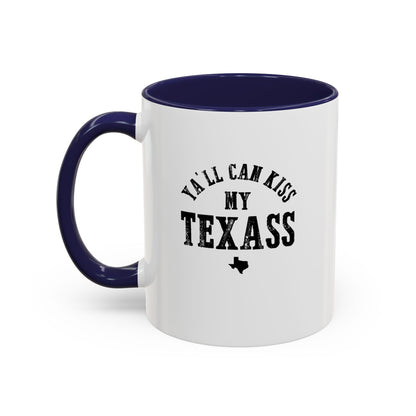Y'all Can Kiss my Texass - Coffee Mug, 11oz or 15oz
