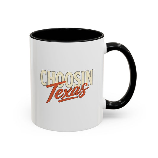 Choosin' Texas - Coffee Mug, 11oz or 15oz