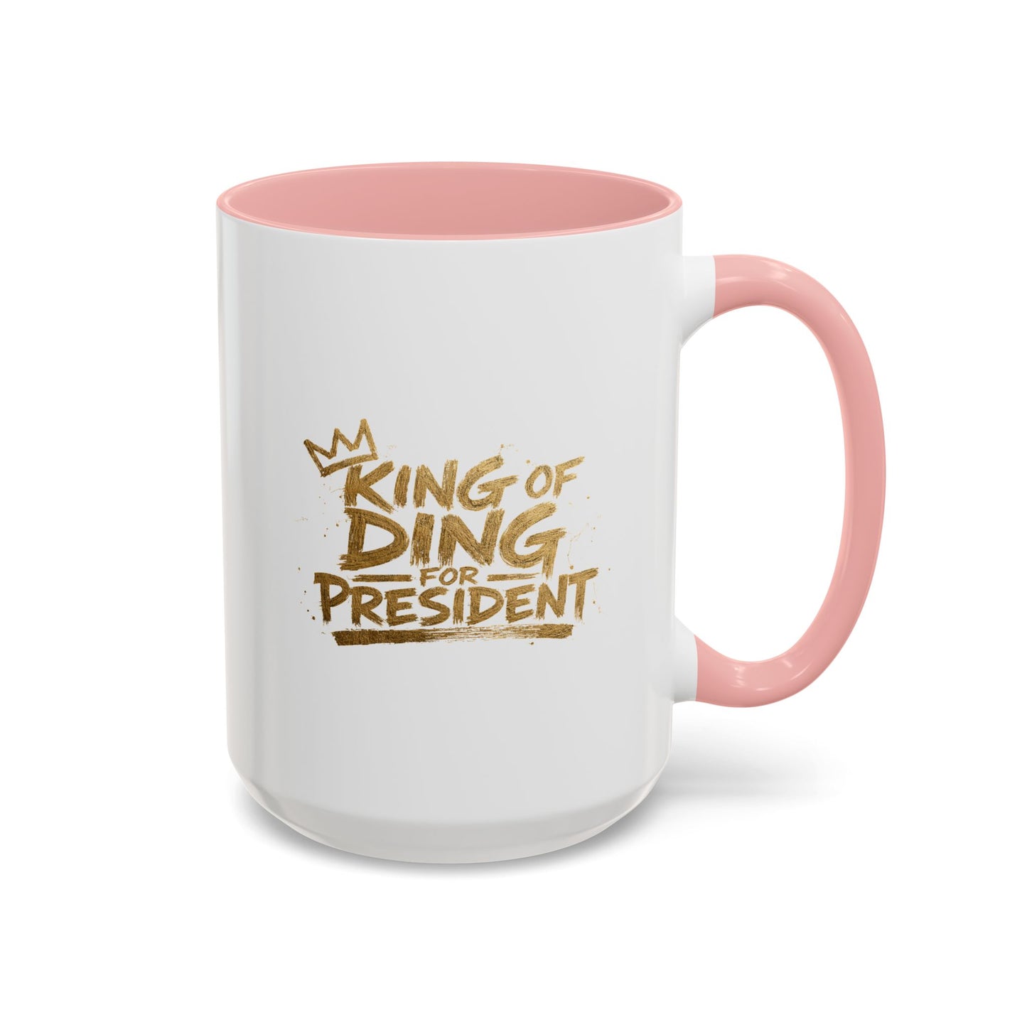 King of Ding for President - Coffee Mug, 11oz or 15oz