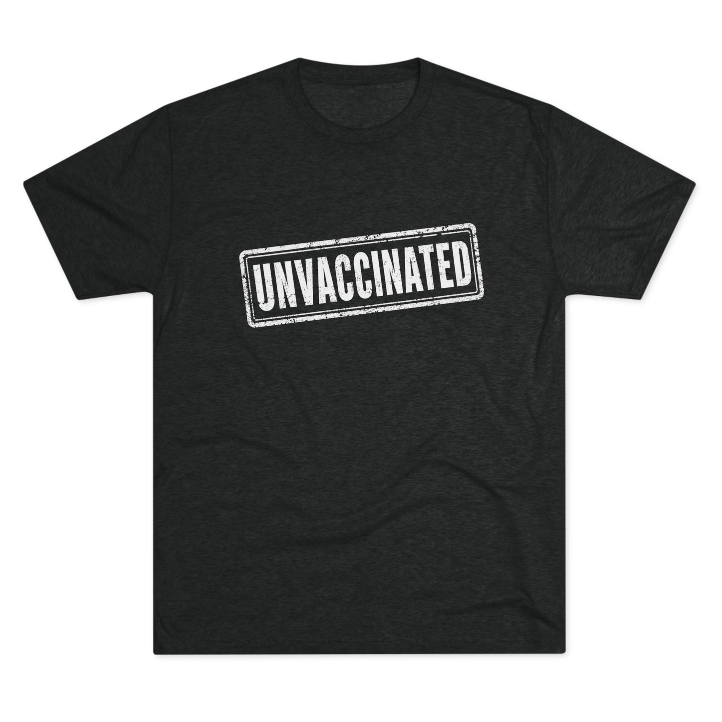 Unvaccinated - Tri-Blend Crew Tee