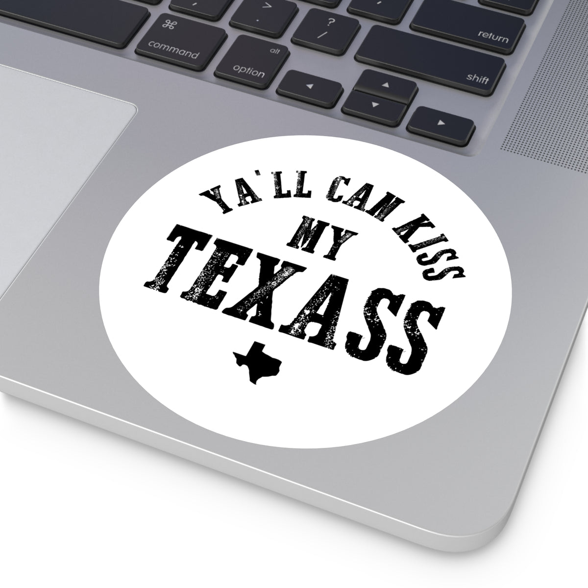 Y'all Can Kiss my Texass - Round Sticker