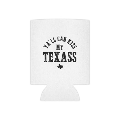 Y'all Can Kiss my Texass - Can Cooler