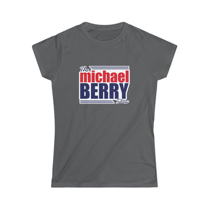 The Michael Berry Show Women's Softstyle Tee